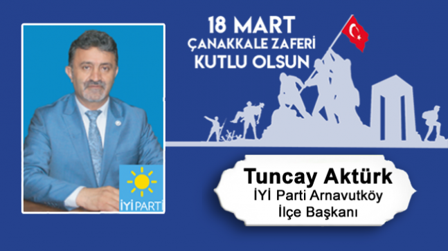 Tuncay Aktürk’ün Çanakkale Zaferi ve Şehitleri Anma Günü Mesajı