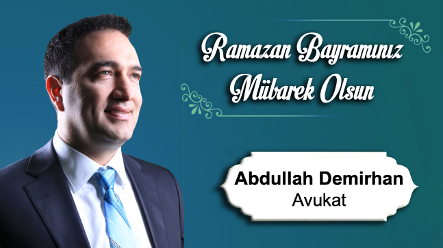 Av. Abdullah Demirhan’ın Ramazan Bayramı Mesajı