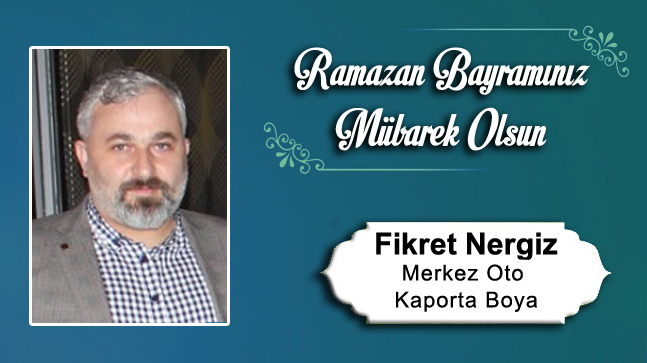 Fikret Nergiz’in Ramazan Bayramı Mesajı