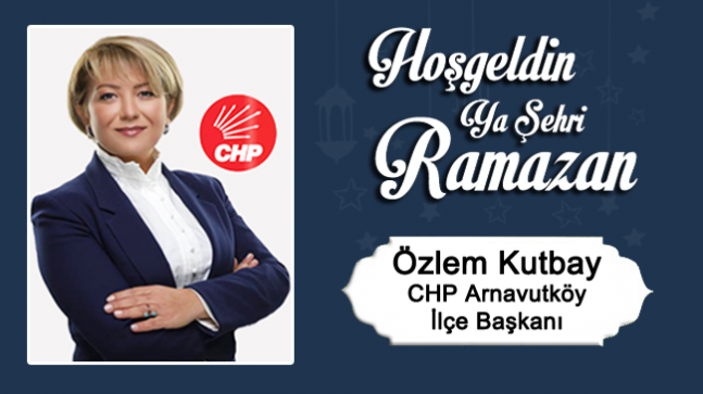 Özlem Kutbay’ın Ramazan Ayı Mesajı