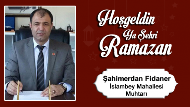 Şahimerdan Fidaner’in Ramazan Ayı Mesajı