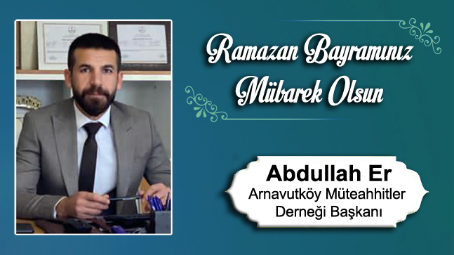 Abdullah Er’in Ramazan Bayramı Mesajı