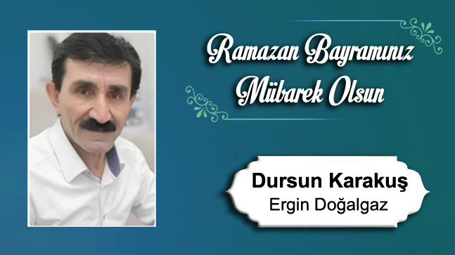 Dursun Karakuş’un Ramazan Bayramı Mesajı