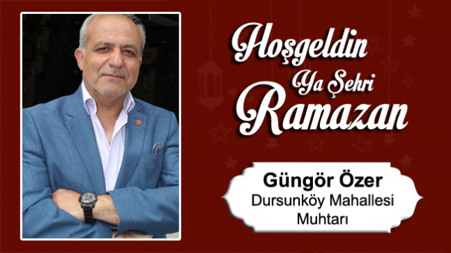 Güngör Özer’in Ramazan Ayı Mesajı