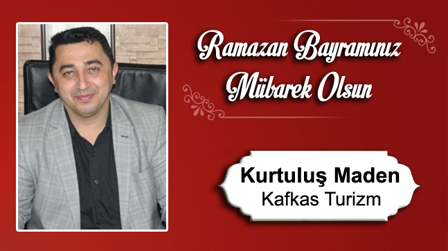 Kurtuluş Maden’in Ramazan Bayramı Mesajı