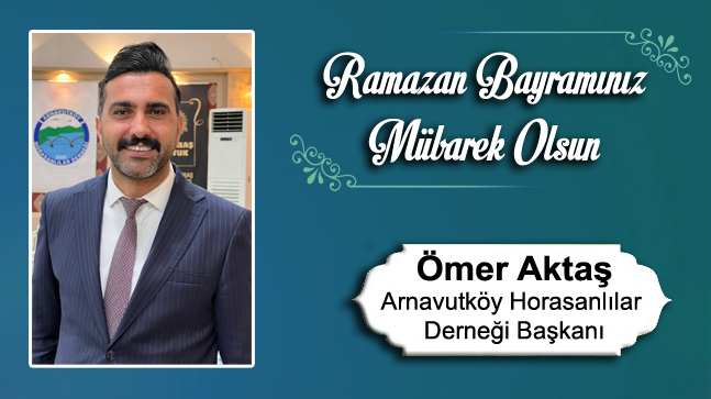 Ömer Aktaş’ın Ramazan Bayramı Mesajı