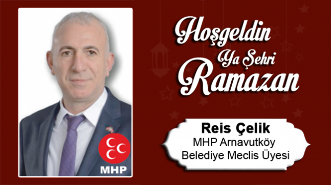 Reis Çelik’in Ramazan Ayı Mesajı