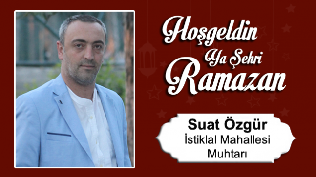 Suat Özgür’ün Ramazan Ayı Mesajı