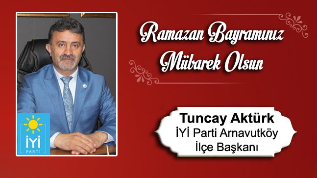 Tuncay Aktürk’ün Ramazan Bayramı Mesajı