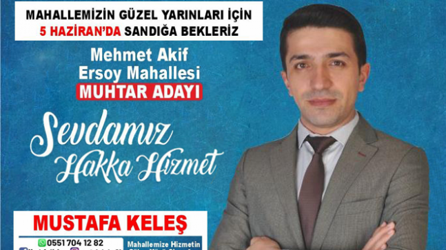 Mustafa Keleş Mehmet Akif Ersoy Muhtarlığına Aday