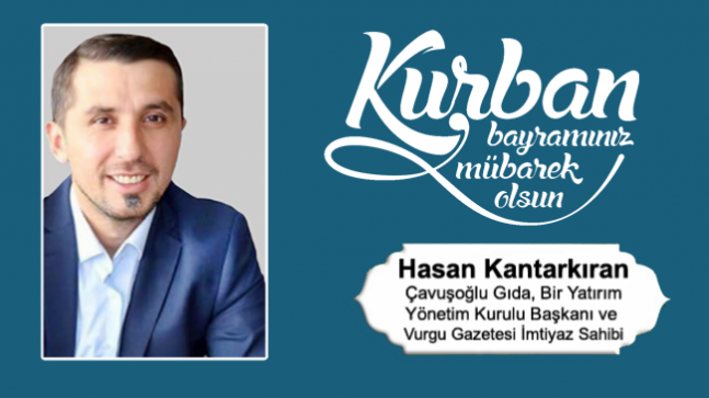 Hasan Kantarkıran’ın Kurban Bayramı Mesajı