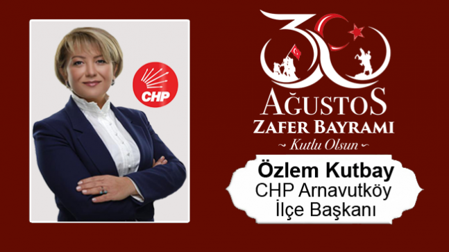 Özlem Kutbay’ın 30 Ağustos Zafer Bayramı Mesajı