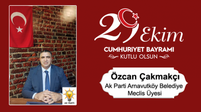 Özcan Çakmakçı’nın Cumhuriyet Bayramı Mesajı