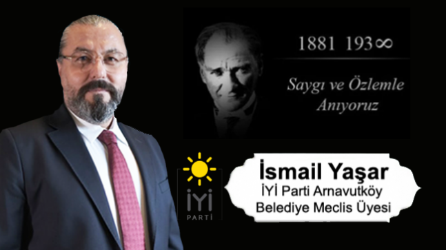 İsmail Yaşar’ın 10 Kasım Atatürk’ü Anma Günü Mesajı