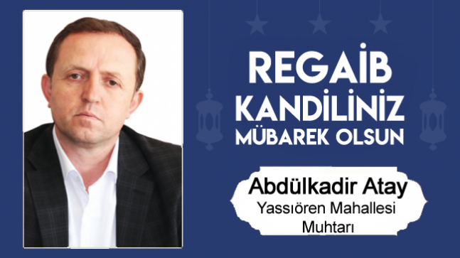 Abdülkadir Atay’ın Regaib Kandili Mesajı