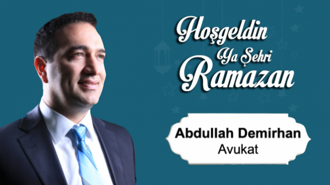 Av. Abdullah Demirhan’ın Ramazan Ayı Mesajı