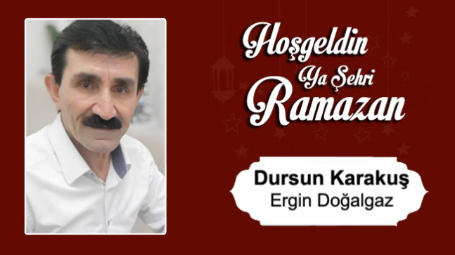 Dursun Karakuş’un Ramazan Ayı Mesajı