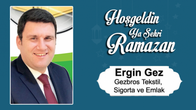 Ergin Gez’in Ramazan Ayı Mesajı