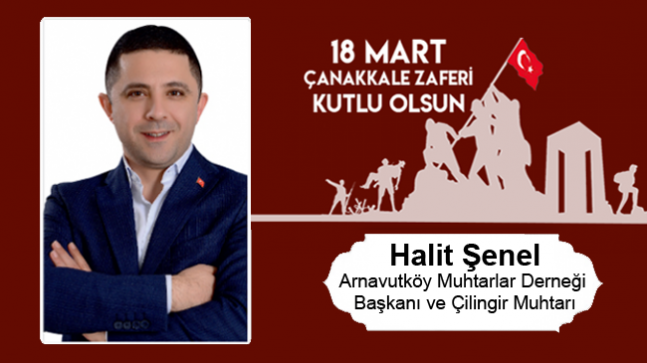 Halit Şenel’in 18 Mart Çanakkale Zaferi ve Şehitleri Anma Günü Mesajı