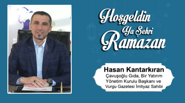 Hasan Kantarkıran’ın Ramazan Ayı Mesajı