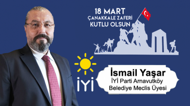 İsmail Yaşar’ın 18 Mart Çanakkale Zaferi ve Şehitleri Anma Günü Mesajı