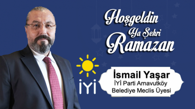 İsmail Yaşar’ın Ramazan Ayı Mesajı