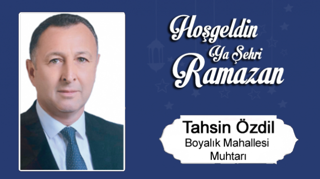 Tahsin Özdil’in Ramazan Ayı Mesajı