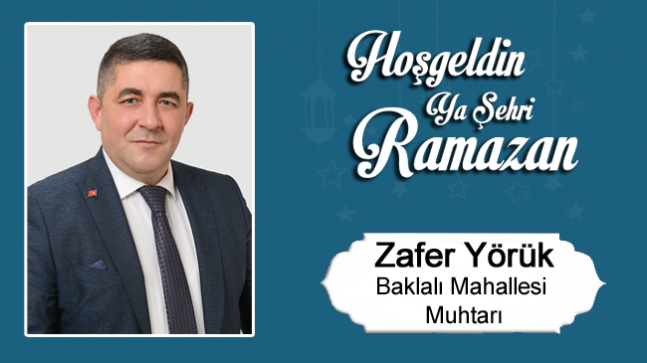 Zafer Yörük’ün Ramazan Ayı Mesajı