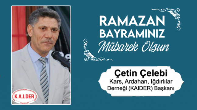 Çetin Çelebi’nin Ramazan Bayramı Mesajı