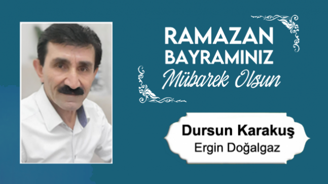 Dursun Karakuş’un Ramazan Bayramı Mesajı