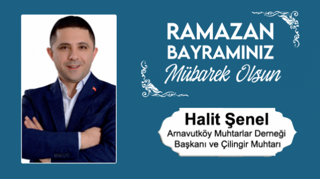 Halit Şenel’in Ramazan Bayramı Mesajı