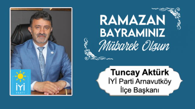 Tuncay Aktürk’ün Ramazan Bayramı Mesajı