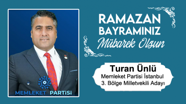 Turan Ünlü’nün Ramazan Bayramı Mesajı