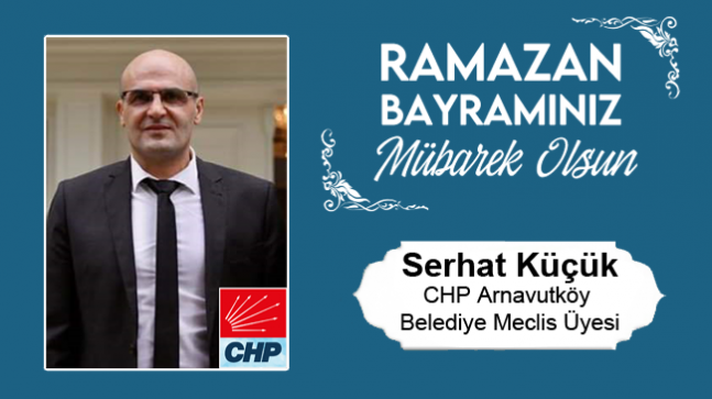 Serhat Küçük’ün Ramazan Bayramı Mesajı