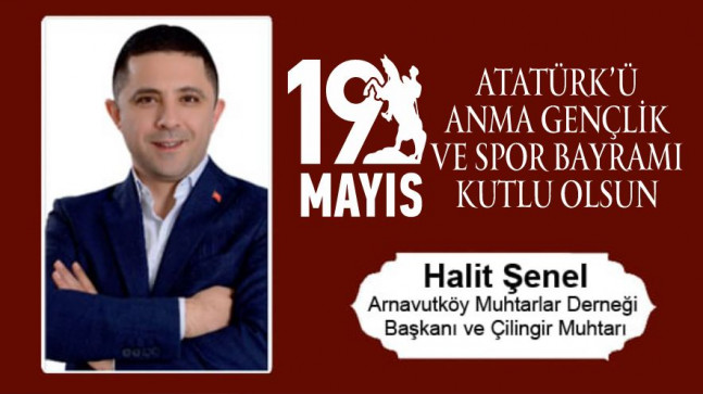 Halit Şenel’in 19 Mayıs Atatürk’ü Anma Gençlik ve Spor Bayramı Mesajı