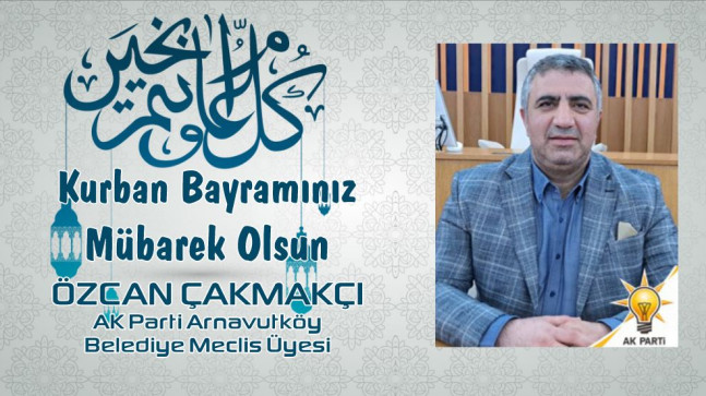 Özcan Çakmakçı’nın Kurban Bayramı Mesajı