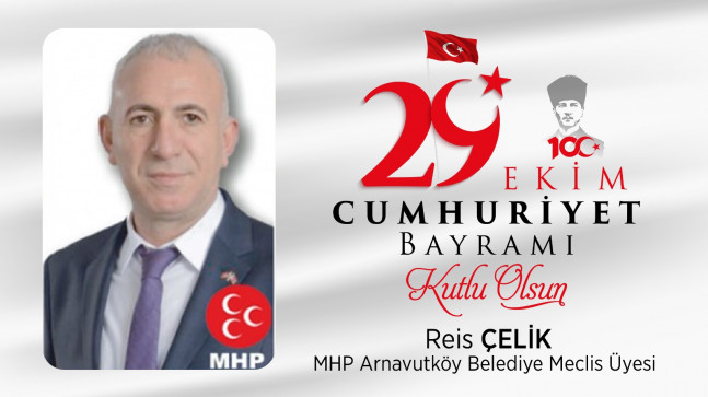 Reis Çelik’in Cumhuriyet Bayramı Mesajı