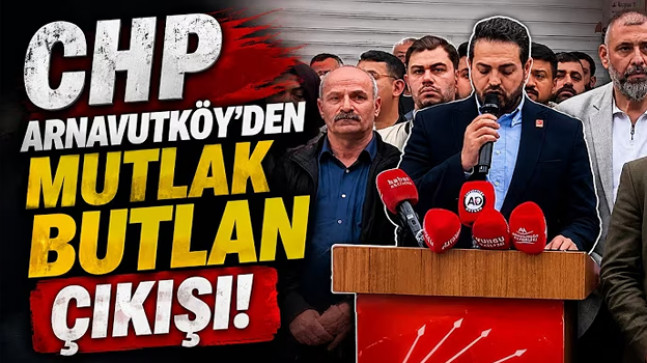 CHP Arnavutköy’den Mutlak Butlan Çıkışı