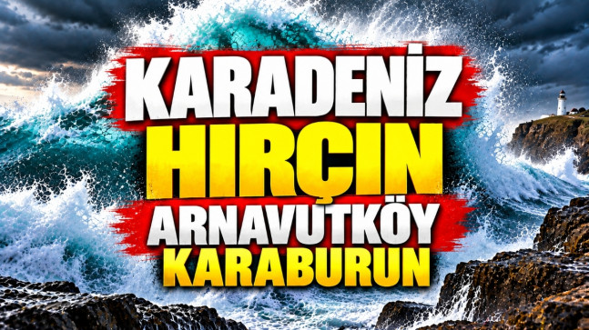 Karadeniz Hırçın – Arnavutköy Karaburun