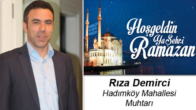 Hadımköy Muhtarı Rıza Demirci’nin Ramazan Ayı Mesajı