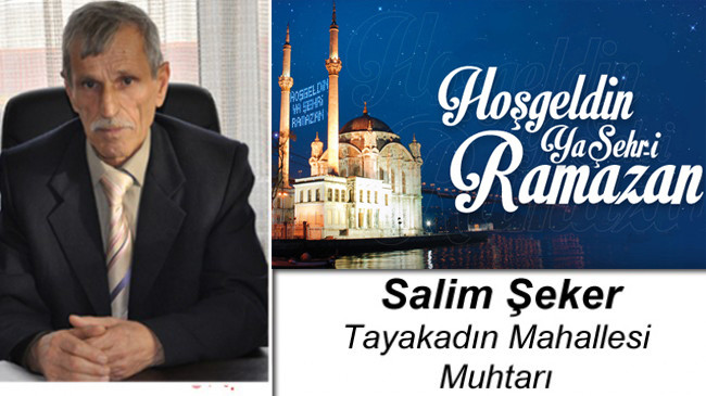 Tayakadın Muhtarı Salim Şeker’in Ramazan Ayı Mesajı