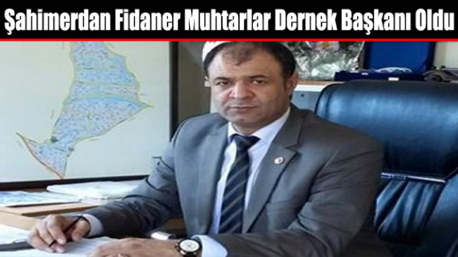 Şahimerdan Fidaner Arnavutköy Muhtarlar Derneği Başkanı Seçildi