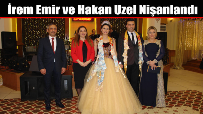 İrem Emir ve Hakan Uzel Nişanlandı