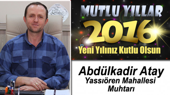 Yassıören Muhtarı Abdulkadir Atay’ın Yeni Yıl Mesajı