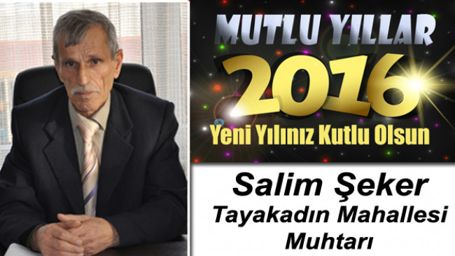 Tayakadın Muhtarı Salim Şeker’in Yeni Yıl Mesajı