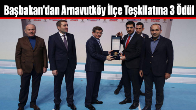 Başbakan’dan AK Parti Arnavutköy İlçe Teşkilatına 3 Ödül