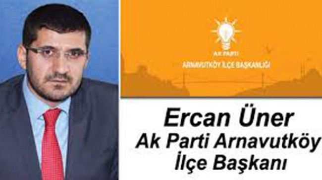 Ak Parti Arnavutköy İlçe Başkanı Ercan Üner’in Yeni Yıl Mesajı