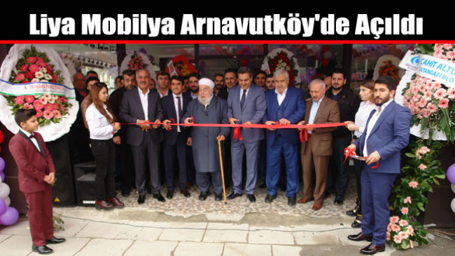 Liya Mobilya Arnavutköy’de Açıldı