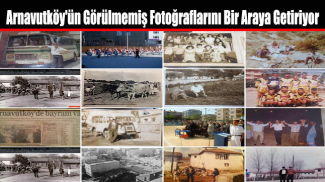 Arnavutköy’ün Görülmemiş Fotoğraflarını Bir Araya Getiriyor