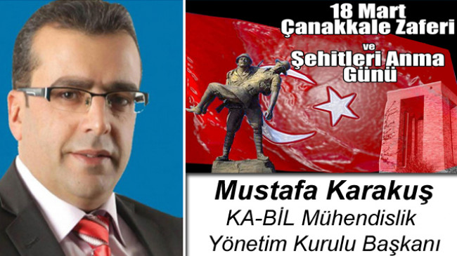 Mustafa Karakuş’un 18 Mart Çanakkale Zaferi ve Şehitleri Anma Günü Mesajı